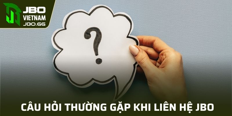 Các lưu ý cần nắm khi liên lạc JBO