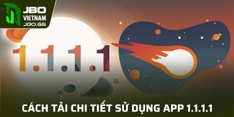 Cài đặt và sử dụng app 1.1.1.1