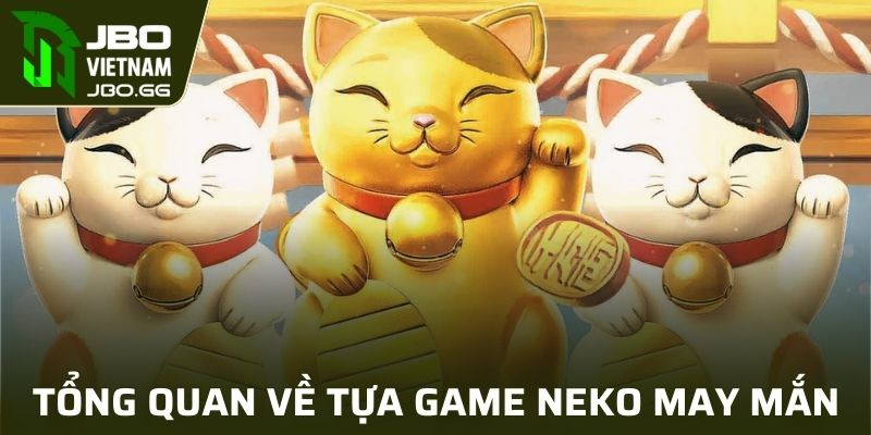 Giới thiệu sơ lược về Neko May Mắn