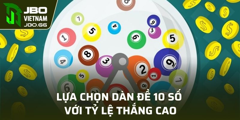 Lựa chọn dàn đề 10 số với tỷ lệ thắng cao