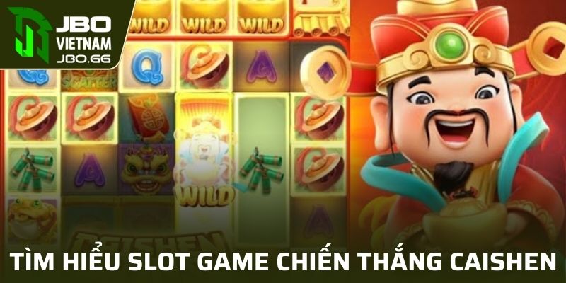 Tìm hiểu slot game Chiến Thắng Caishen online