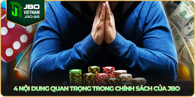 4 nội dung quan trọng trong chính sách của JBO