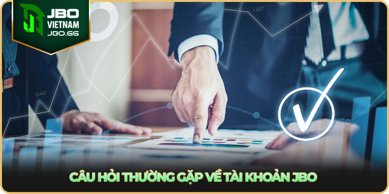 Câu hỏi thường gặp về tài khoản JBO