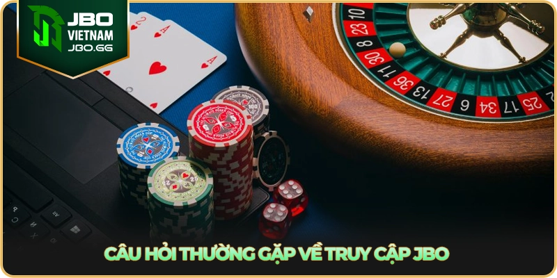 Câu hỏi thường gặp về truy cập JBO