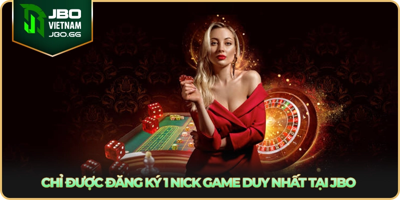 Chỉ được đăng ký 1 nick game duy nhất tại JBO