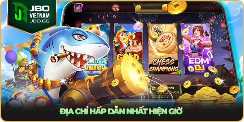 Địa chỉ hấp dẫn nhất hiện giờ