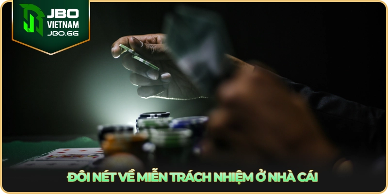 Đôi nét về miễn trách nhiệm ở nhà cái