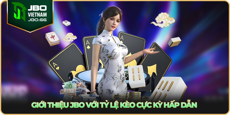 Giới thiệu JBO với tỷ lệ kèo cực kỳ hấp dẫn