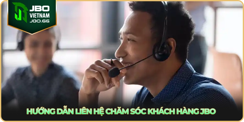 Hướng dẫn liên hệ chăm sóc khách hàng JBO