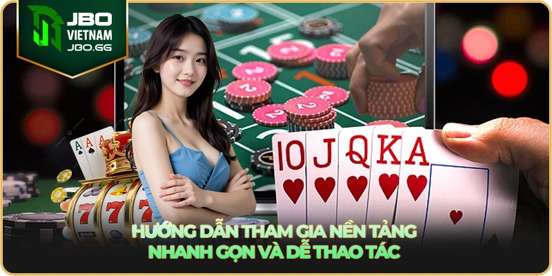 Hướng dẫn tham gia nền tảng nhanh gọn và dễ thao tác