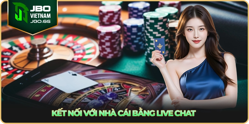 Kết nối với nhà cái bằng live chat