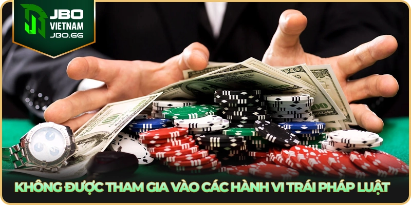 Không được tham gia vào các hành vi trái pháp luật 