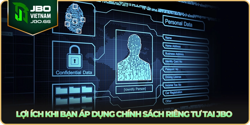 Lợi ích khi bạn áp dụng chính sách riêng tư tai JBO