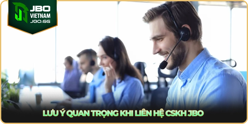Lưu ý quan trọng khi liên hệ CSKH JBO