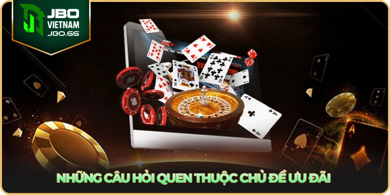 Những câu hỏi quen thuộc chủ đề ưu đãi