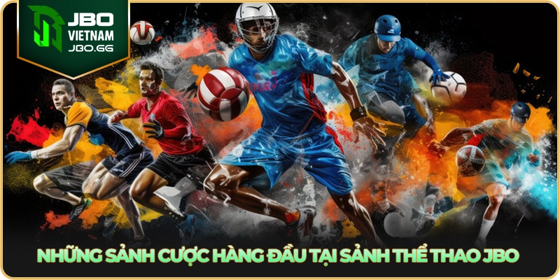 Những sảnh cược hàng đầu tại sảnh thể thao JBO