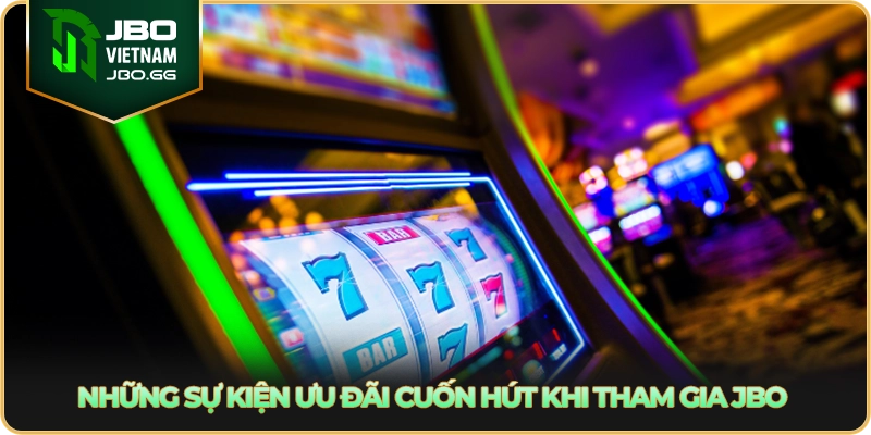 Những sự kiện ưu đãi cuốn hút khi tham gia JBO