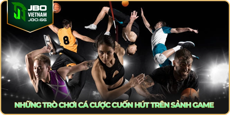 Những trò chơi cá cược cuốn hút trên sảnh game