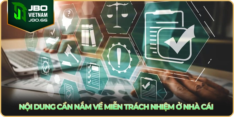 Nội dung cần nắm về miễn trách nhiệm ở nhà cái