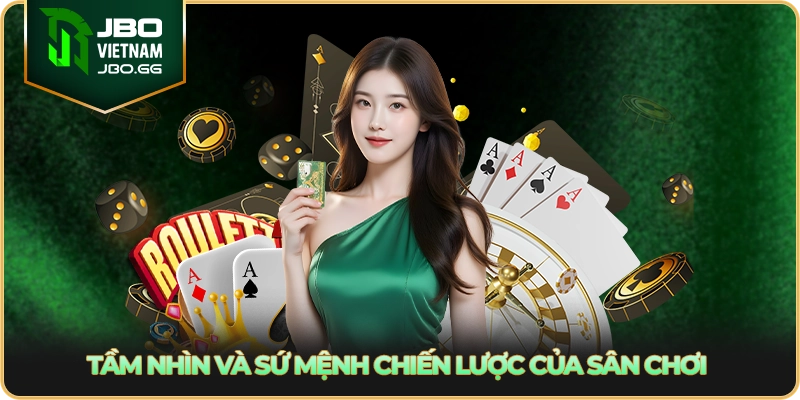 Tầm nhìn và sứ mệnh chiến lược của sân chơi