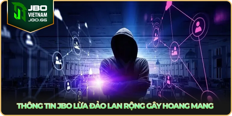 Thông tin JBO lừa đảo lan rộng gây hoang mang