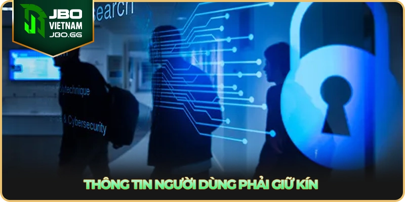 Thông Tin Người Dùng Phải Giữ Kín