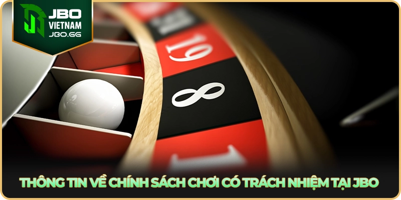 Thông tin về chính sách chơi có trách nhiệm tại JBO